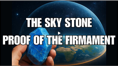 FLAT EARTH | Proof of The Firmament "THE SKY STONE"