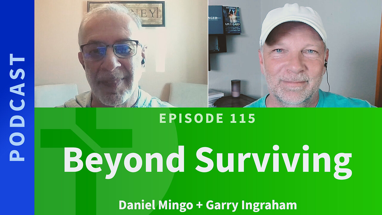 115: Beyond Surviving | Daniel Mingo & Garry Ingraham