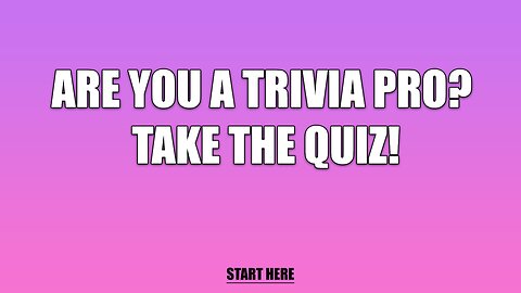 Are you a Trivia Pro?