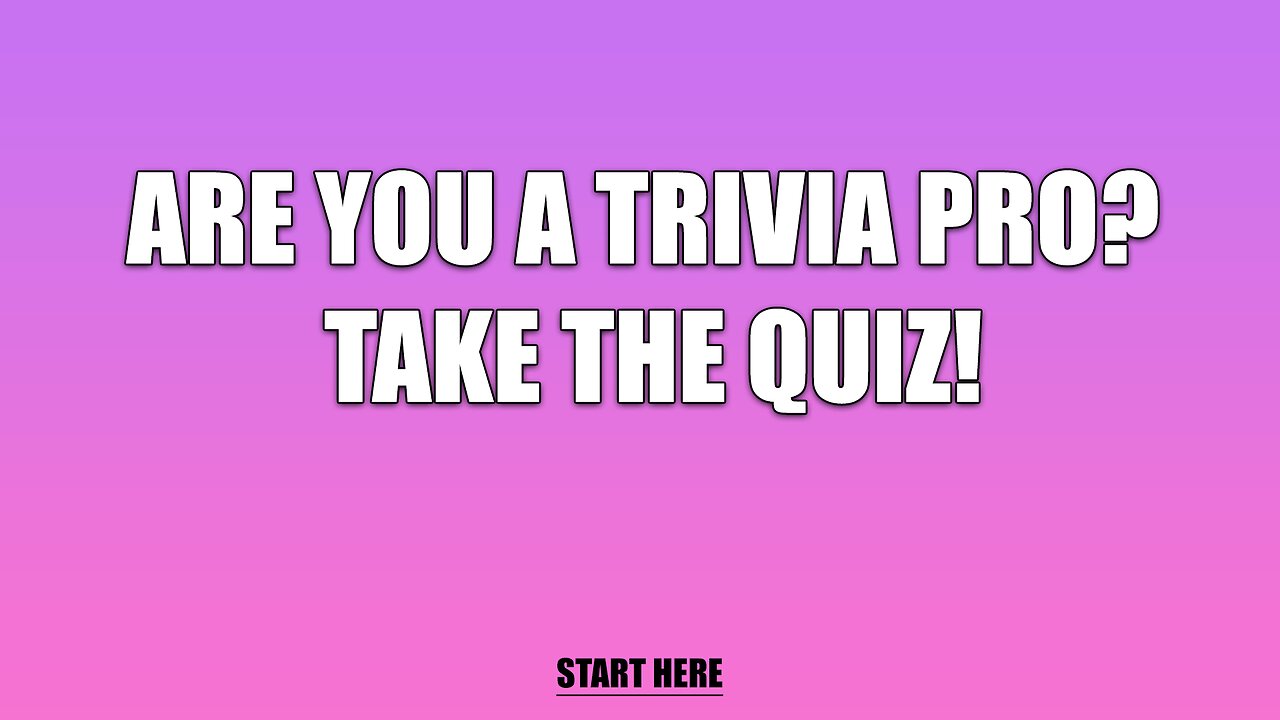 Are you a Trivia Pro?