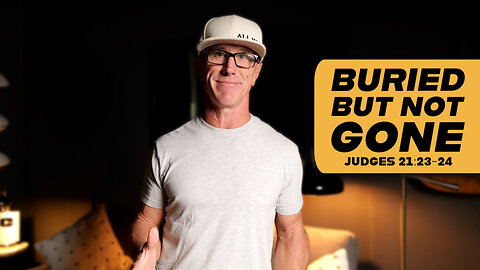 Buried but Not Gone | Judges 21:21-23