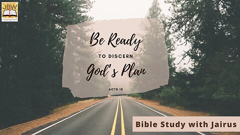#Bible Study with #Jairus – #Acts 10 Be Ready to Discern God’s Plan
