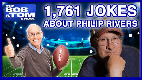A Plethora of Philip Rivers Jokes | The BOB & TOM Show