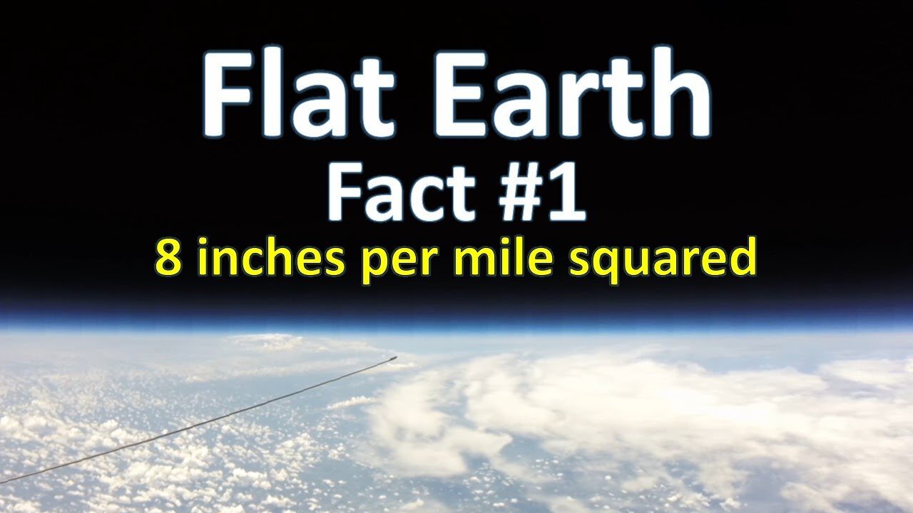 Flat Earth Fact #1 - 8 inches per mile squared