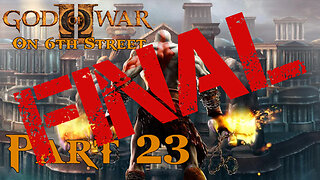I'm Through Playing With You, Kratos | God of War II Part FINAL | 6th Street Gaming