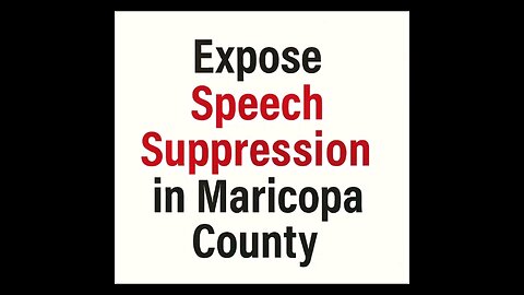 Speech Suppressiin in Maricopa County BOS Meetings, Webinar action item
