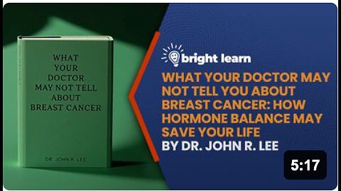 BrightLearn - What Your Doctor May Not Tell You About Breast Cancer: How Hormone Balance May Save Your Life by John R. Lee
