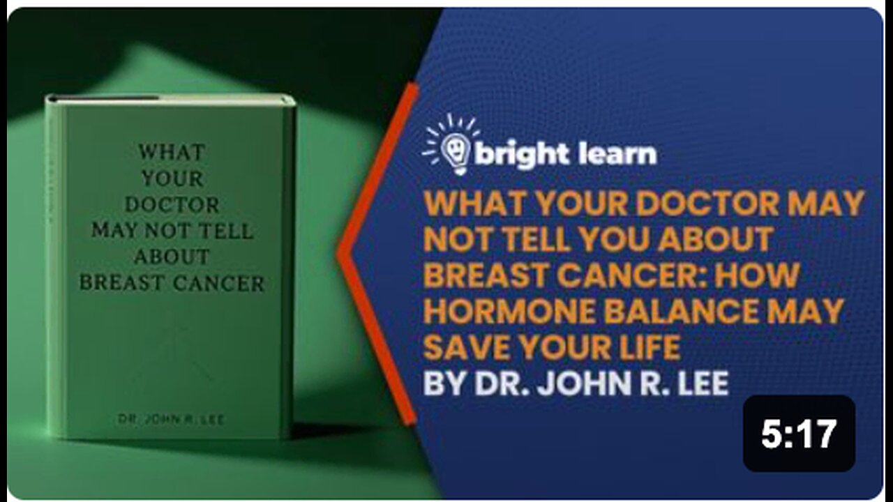 BrightLearn - What Your Doctor May Not Tell You About Breast Cancer: How Hormone Balance May Save Your Life by John R. Lee
