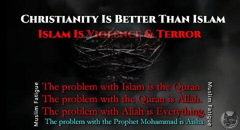 Christianity Is Better Than Islam