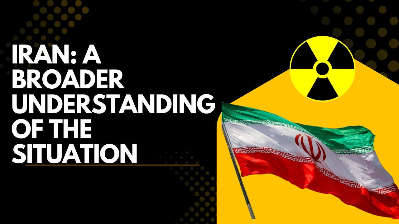 Iran: A Broader Understanding Of The Situation