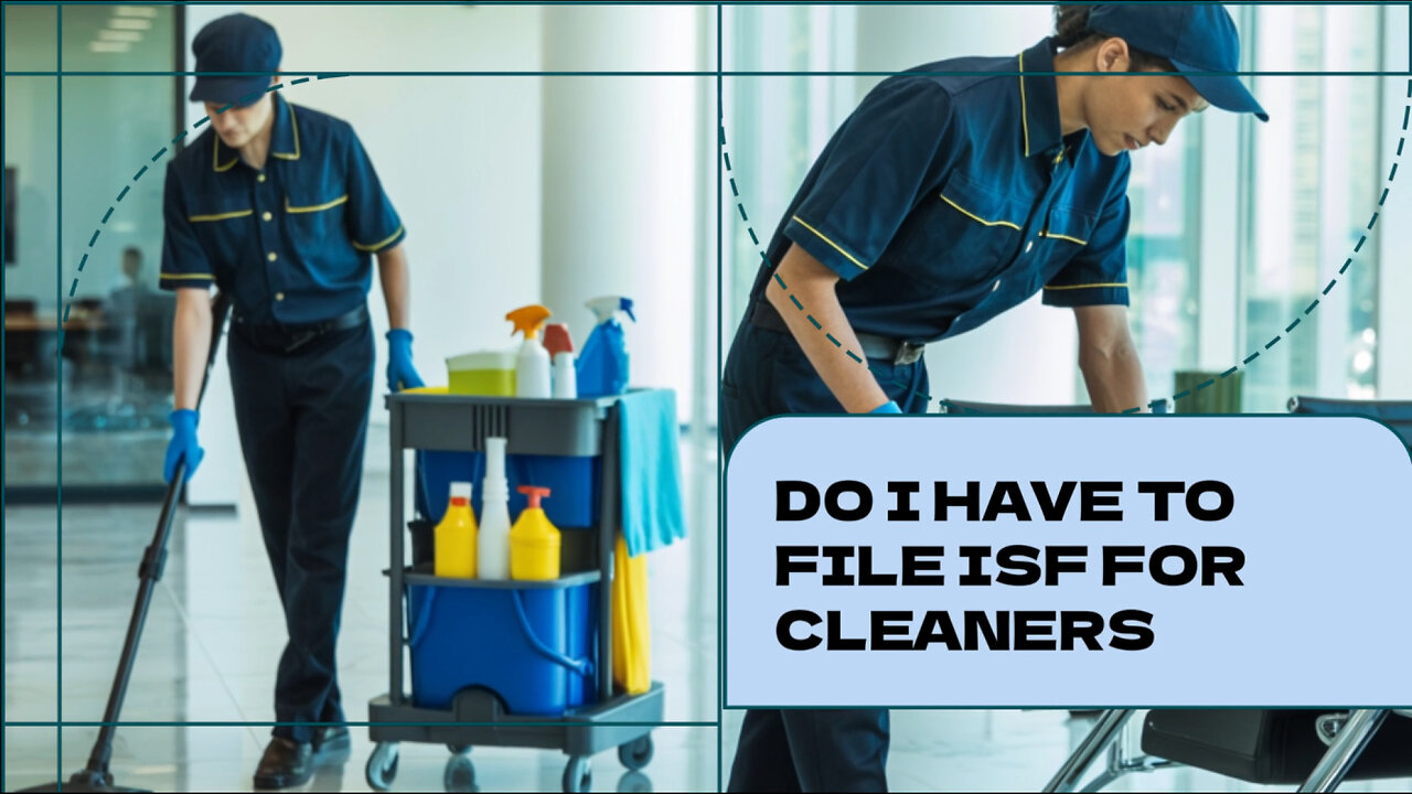 Do I Have To File ISF For Cleaners