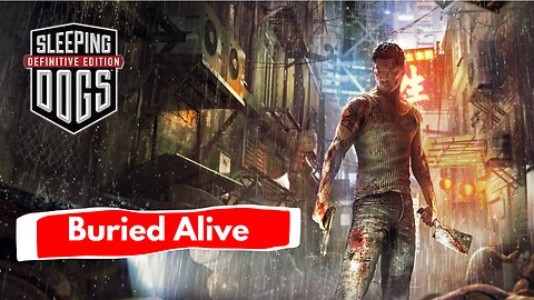 SLEEPING DOGS DEFINITIVE EDITION | BURIED ALIVE | PART 28
