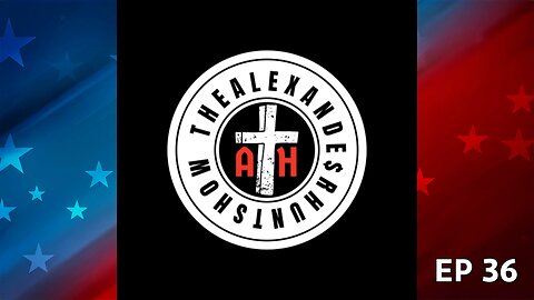 THE ALEXANDER HUNT SHOW EP 36: A WEEK REVIEW