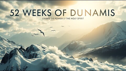🔥 52 WEEKS OF DUNAMIS: LIVING IN THE POWER OF THE HOLY SPIRIT 🔥