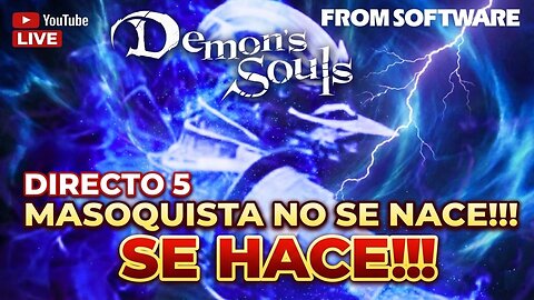 MASOQUISTA NO SE NACE!! SE HACE !!!🤣 - 💀 Demon's Souls PS3 | Directo #5