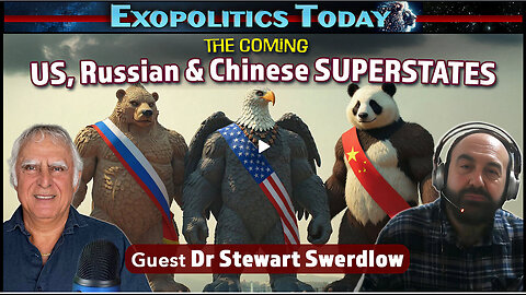The US, Russia & China Superstates Are Coming - Stewart Swerdlow