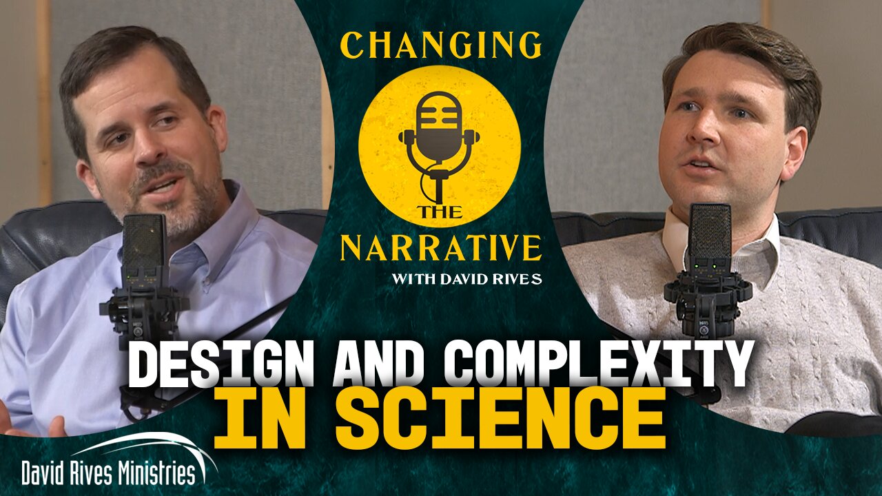 Design and Complexity in Science - Dr. Joe Deweese | Changing the Narrative with David Rives
