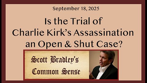 Is the Trial of Charlie Kirk's Assassination an Open & Shut Case?