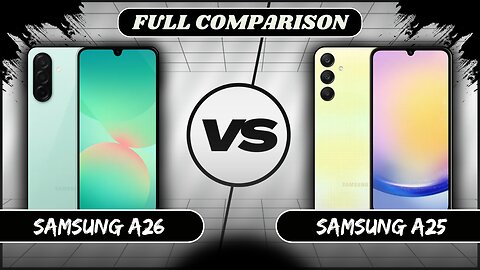 Samsung Galaxy A26 VS Samsung Galaxy A25 Full Comparison | Samsung A26 vs A25