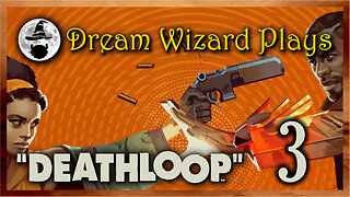 DWP 606 ~ Deathloop (2021) ~ #3