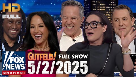 Gutfeld! (FULL EPISODE) I Friday May 2, 2025