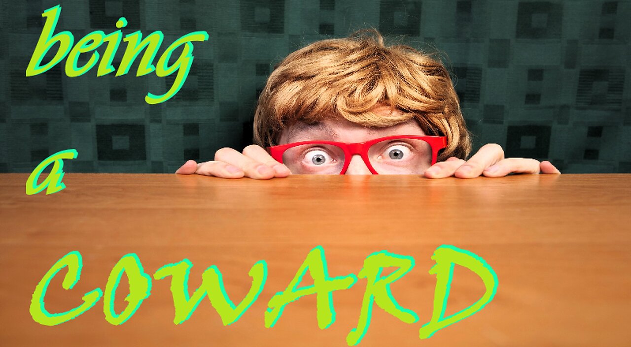 Being A Coward