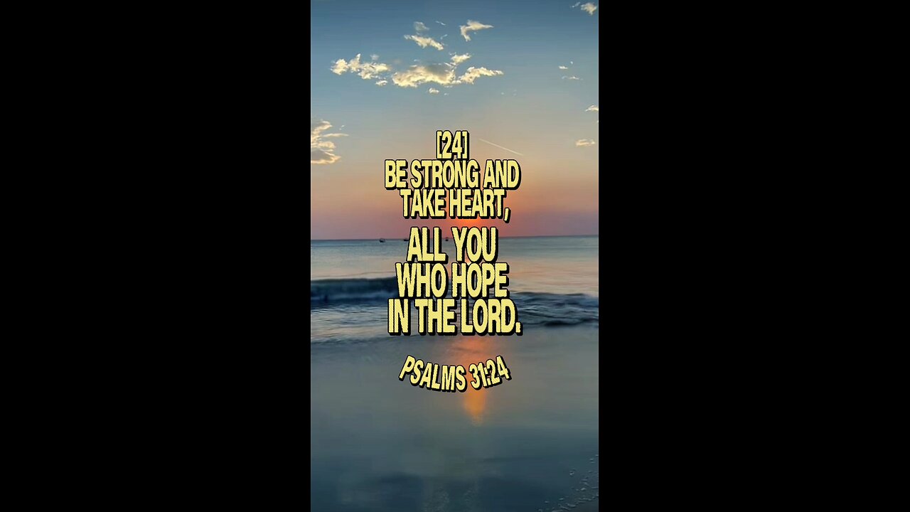 Psalms 31:24 (NIV)