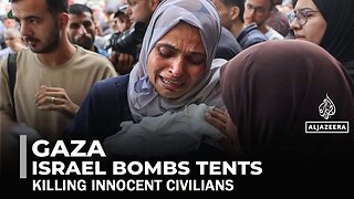 Israel Bombs Tents Killing Innocent Civilians
