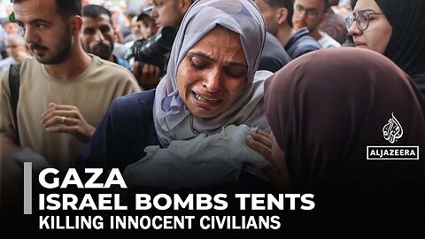 Israel Bombs Tents Killing Innocent Civilians