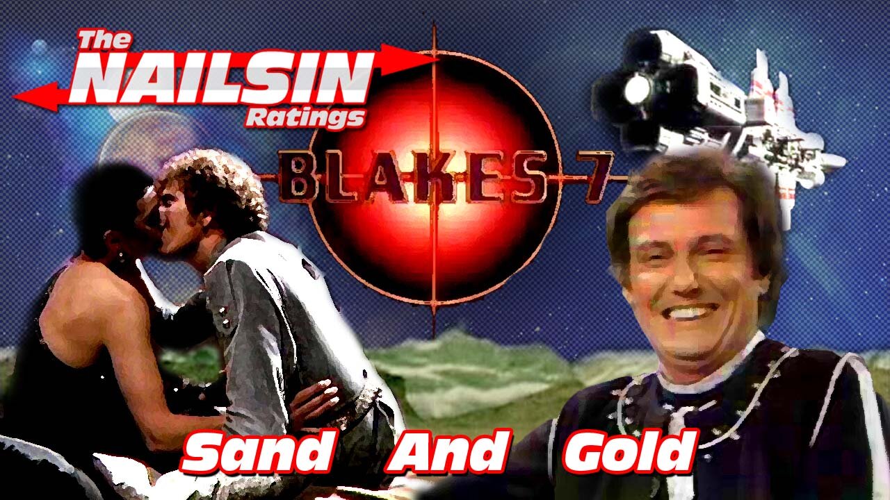 The Nailsin Ratings: Blakes 7 Sand And Gold