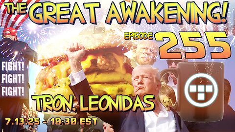 🚨7.13.25 - 10:30 EST | BUTLER 1 YEAR | The Great Awakening Show! - 255 - Tron & Leonidas🚨