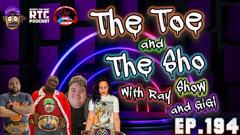 The Toe and the Sho, Show with Ray and GIGI Ep194 - Talk Show- Getting passed Negativity #reallife