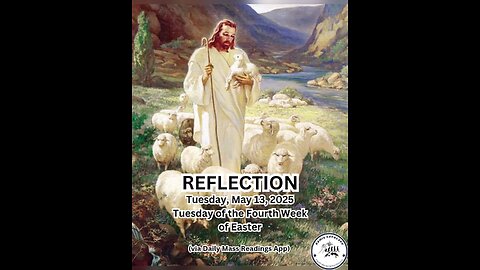 (Reflection) Tuesday, May 13, 2025 Tuesday of the Fourth Week of Easter #faith #reflection