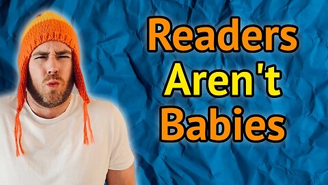 Don’t Spoonfeed Readers!