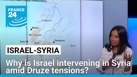 Why is Israel intervening in Syria amid Druze tensions?