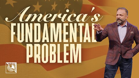 America's Fundamental Problem
