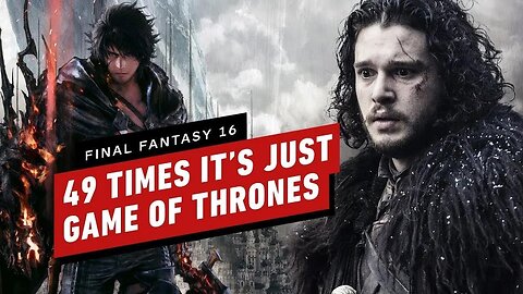49 Ways Final Fantasy 16 Copied Game of Thrones