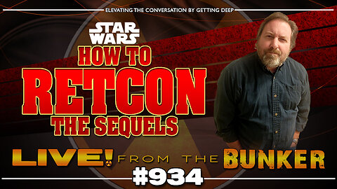 Live From The Bunker 934: How to RETCON The Sequel Trilogy + Headlines