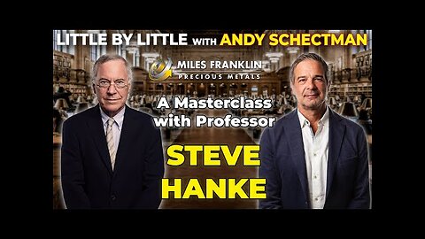 A Masterclass with Professor Steve Hanke (Little By Little)