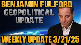 Benjamin Fulford Weekly Update 3/21/2025