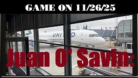 Juan O’ Savin: Game On 11/26/25 - Trump Military Alliance Arresting Worldwide!