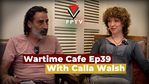 Wartime Cafe with Laith Marouf EP 39: Calla Walsh "International Anti-Imperialist Action"