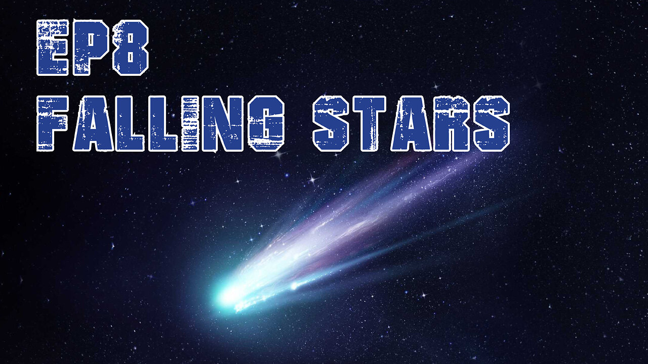 Ep 8 = Falling Stars