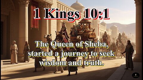 1 Kings 10:1, And when the queen of Sheba heard of the fame of Solomon