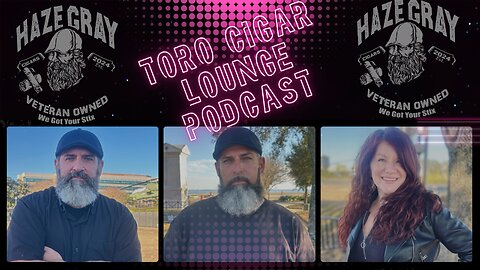 Episode 92 Toro Cigar Lounge Podcast Visits with Haze Gray Cigar Company
