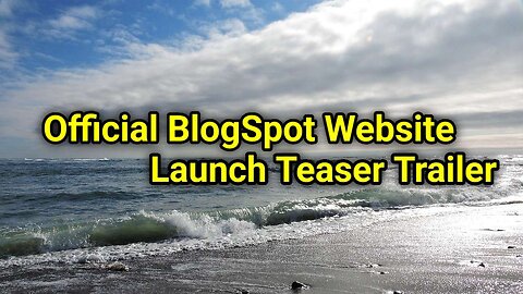 Official BlogSpot Website Launch Teaser Trailer