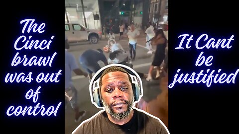The Cincinnati Brawl Was Uncalled For and Unjustified