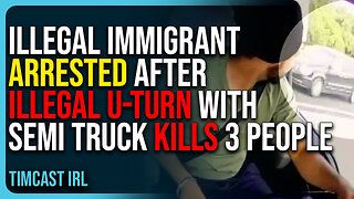 Illegal Immigrant Arrested After Illegal U-Turn With Semi Truck Kills 3 People