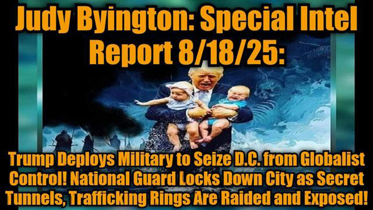 JUDY BYINGTON: SPECIAL INTEL REPORT 8/18/25