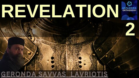 REVELATION. CHPT 2. Exploring Orthodoxy with Geronda Savvas Lavriotis and Ms. Elli